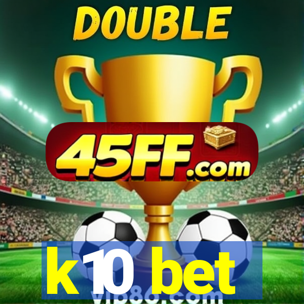 k10 bet